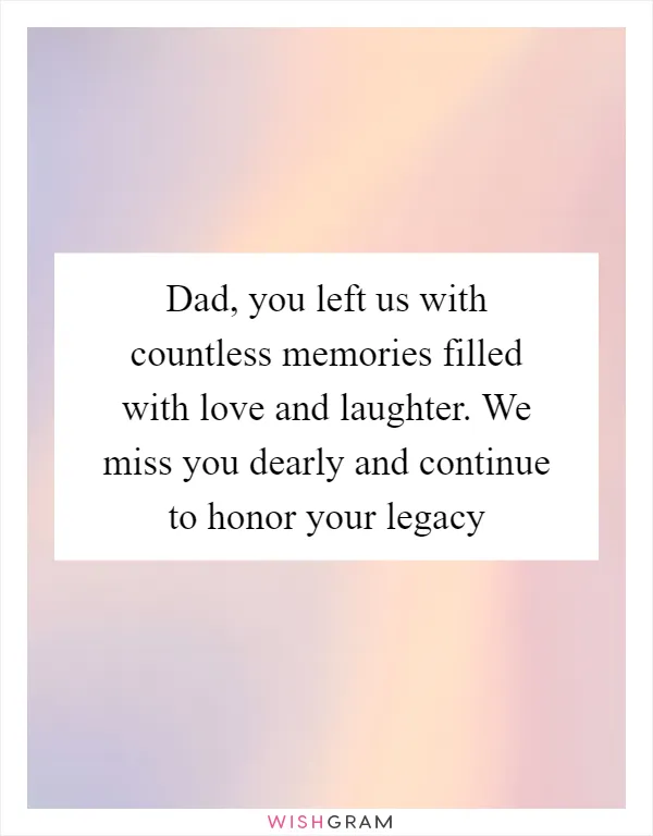 Dad, you left us with countless memories filled with love and laughter. We miss you dearly and continue to honor your legacy