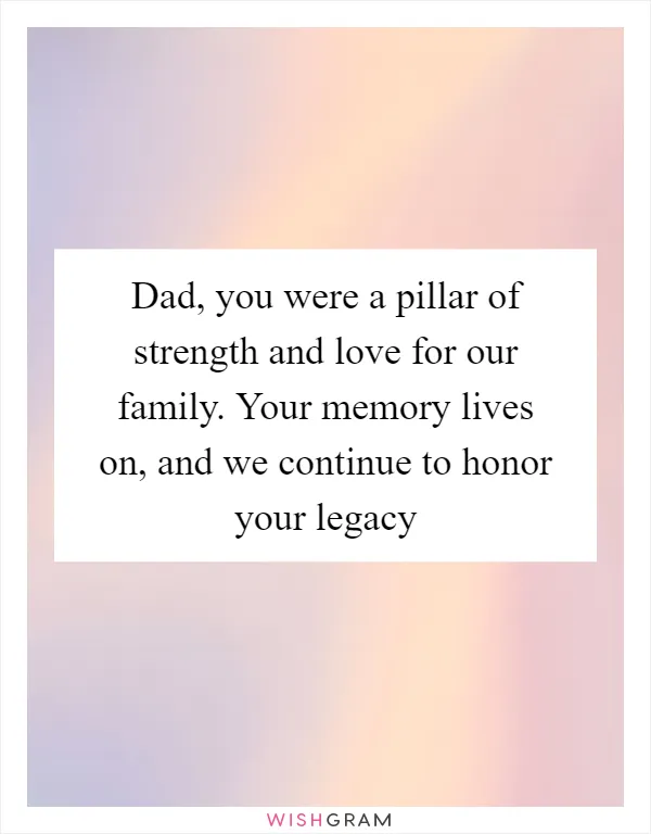 Dad, you were a pillar of strength and love for our family. Your memory lives on, and we continue to honor your legacy