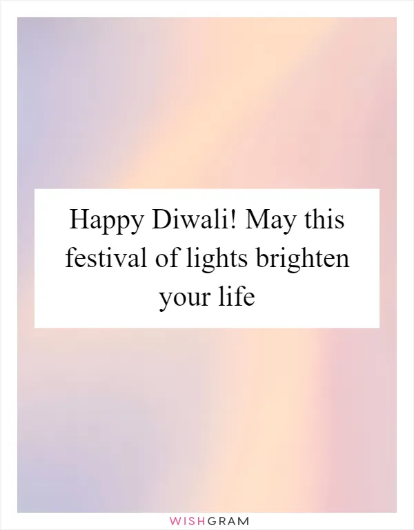 Happy Diwali! May this festival of lights brighten your life