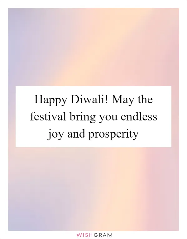Happy Diwali! May the festival bring you endless joy and prosperity