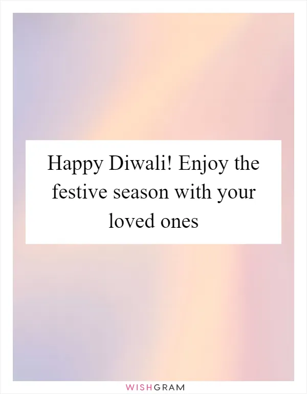 Happy Diwali! Enjoy the festive season with your loved ones