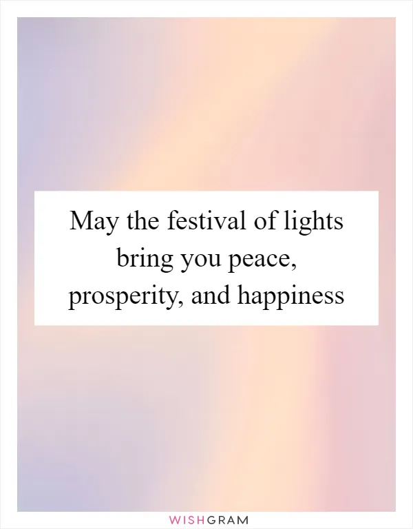 May the festival of lights bring you peace, prosperity, and happiness