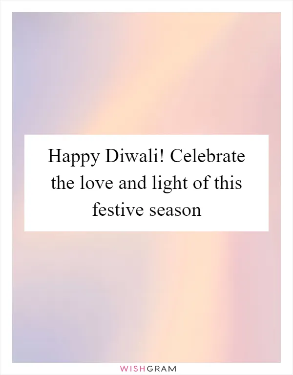 Happy Diwali! Celebrate the love and light of this festive season