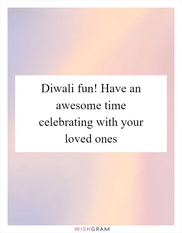 Diwali fun! Have an awesome time celebrating with your loved ones