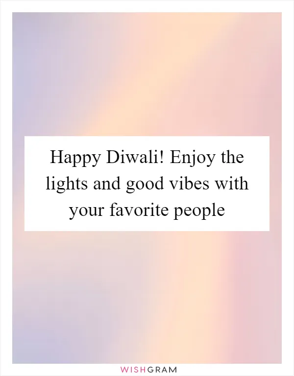 Happy Diwali! Enjoy the lights and good vibes with your favorite people