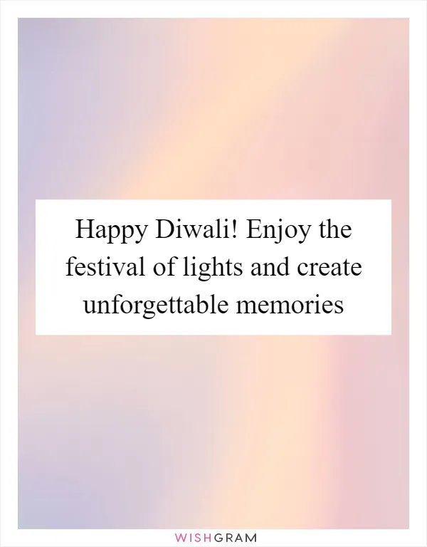 Happy Diwali! Enjoy the festival of lights and create unforgettable memories