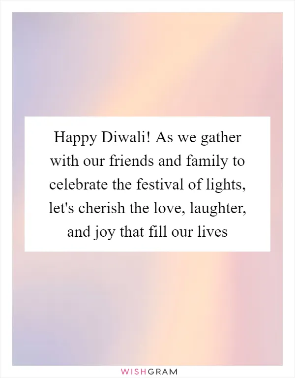 Happy Diwali! As we gather with our friends and family to celebrate the festival of lights, let's cherish the love, laughter, and joy that fill our lives