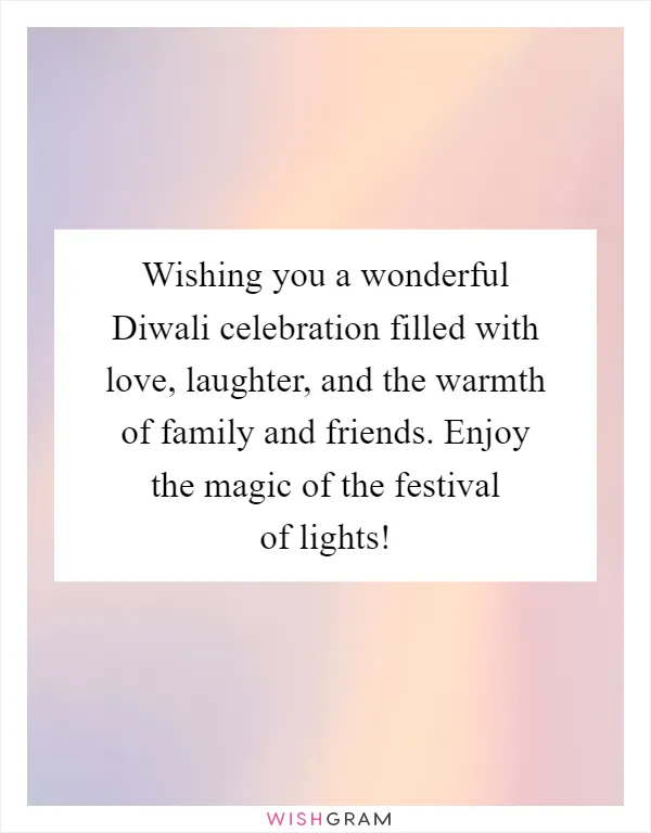 Wishing you a wonderful Diwali celebration filled with love, laughter, and the warmth of family and friends. Enjoy the magic of the festival of lights!