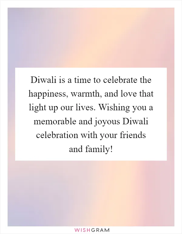 Diwali is a time to celebrate the happiness, warmth, and love that light up our lives. Wishing you a memorable and joyous Diwali celebration with your friends and family!