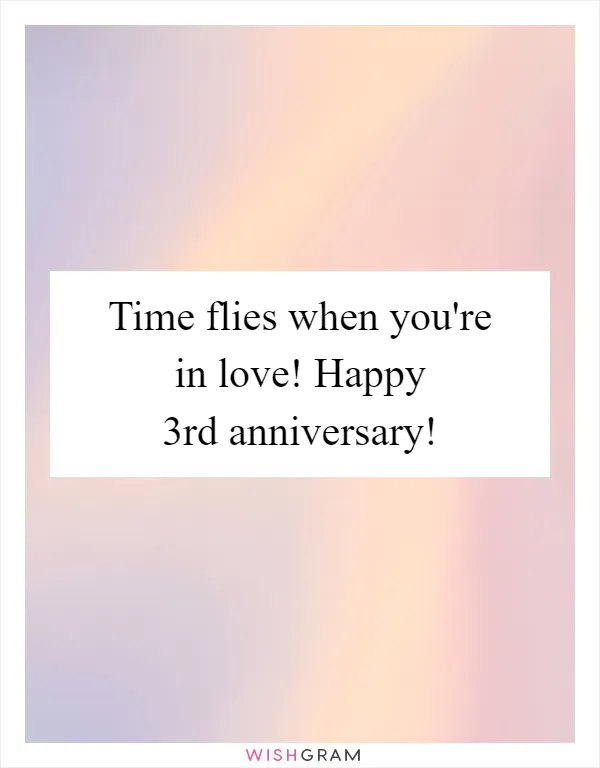 Time flies when you're in love! Happy 3rd anniversary!