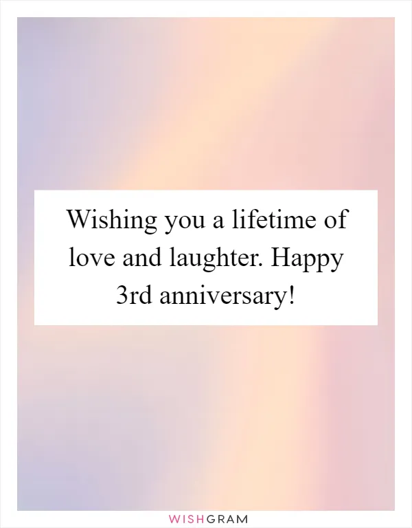 Wishing You A Lifetime Of Love And Laughter. Happy 3rd Anniversary!, Messages, Wishes & Greetings
