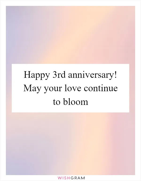 Happy 3rd anniversary! May your love continue to bloom