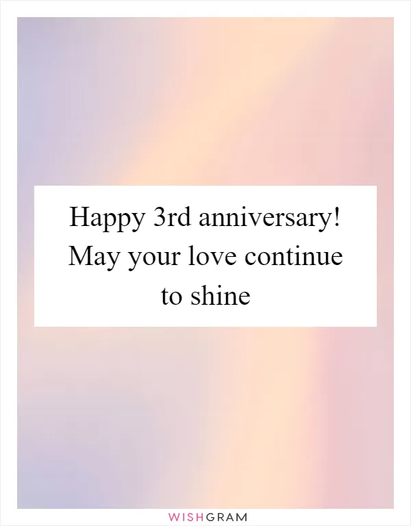 Happy 3rd anniversary! May your love continue to shine