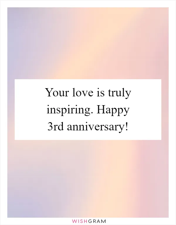 Your love is truly inspiring. Happy 3rd anniversary!