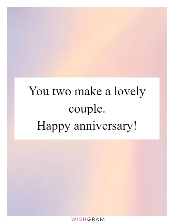 You two make a lovely couple. Happy anniversary!