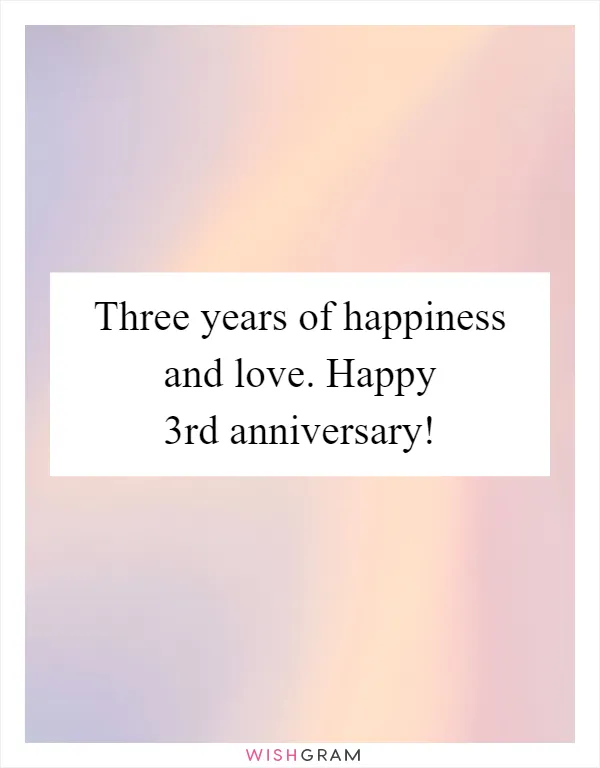 Three Years Of Happiness And Love. Happy 3rd Anniversary!, Messages,  Wishes & Greetings