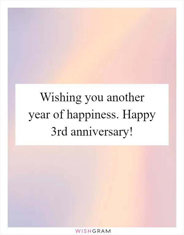 Wishing you another year of happiness. Happy 3rd anniversary!