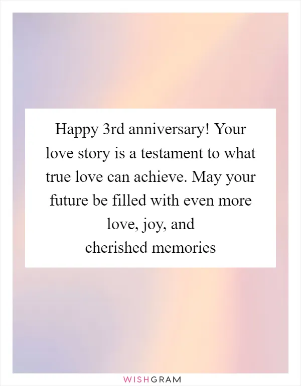 Happy 3rd anniversary! Your love story is a testament to what true love can achieve. May your future be filled with even more love, joy, and cherished memories