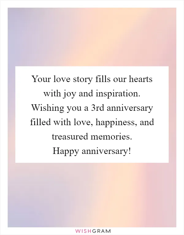 Your love story fills our hearts with joy and inspiration. Wishing you a 3rd anniversary filled with love, happiness, and treasured memories. Happy anniversary!