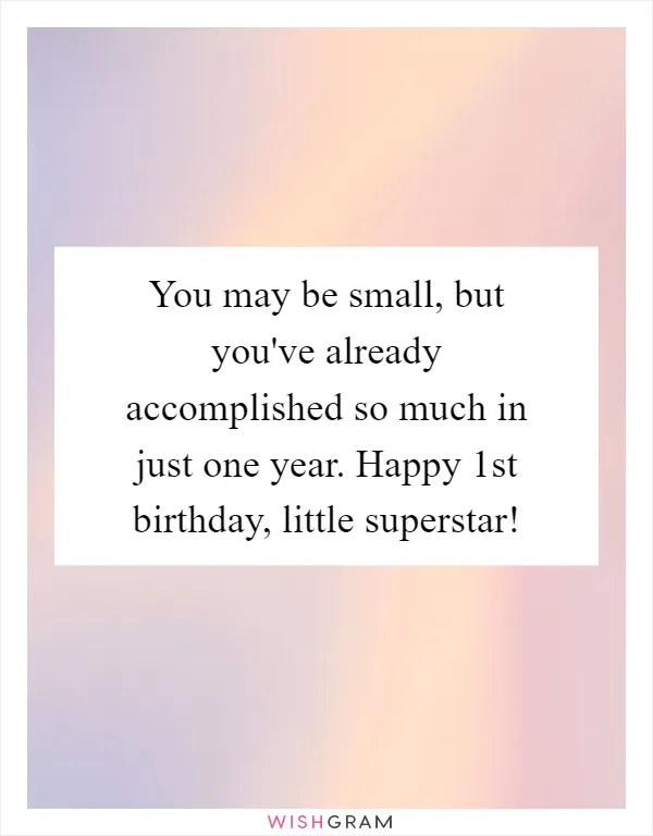 You may be small, but you've already accomplished so much in just one year. Happy 1st birthday, little superstar!