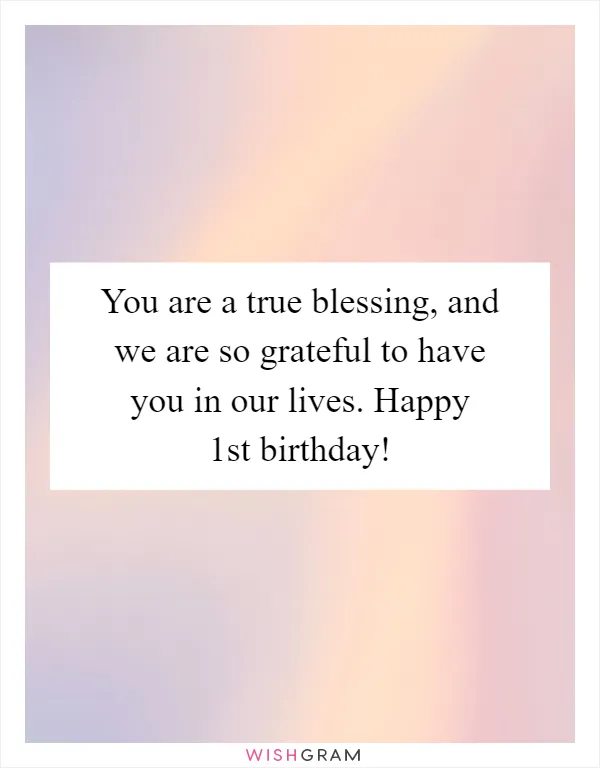 You are a true blessing, and we are so grateful to have you in our lives. Happy 1st birthday!