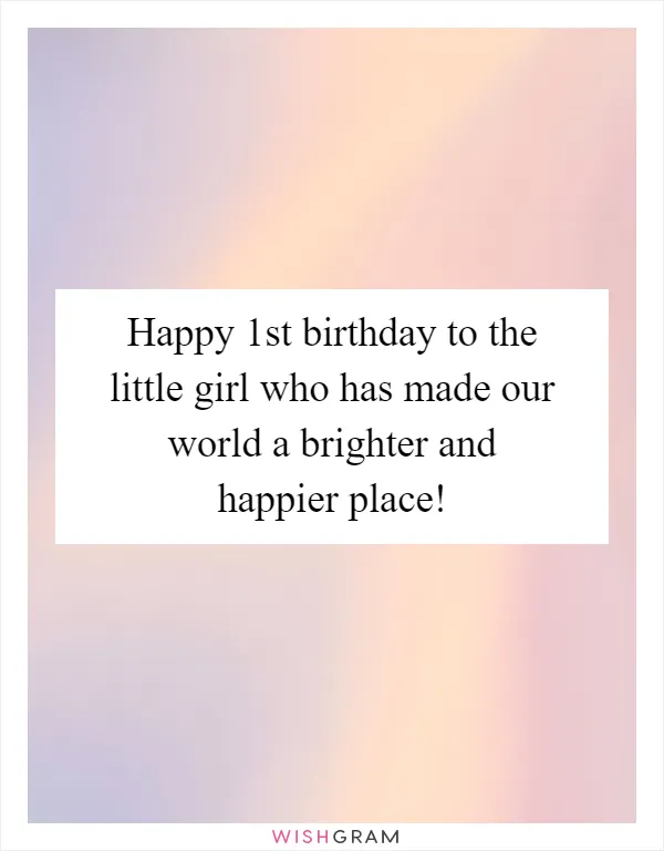 Happy 1st birthday to the little girl who has made our world a brighter and happier place!