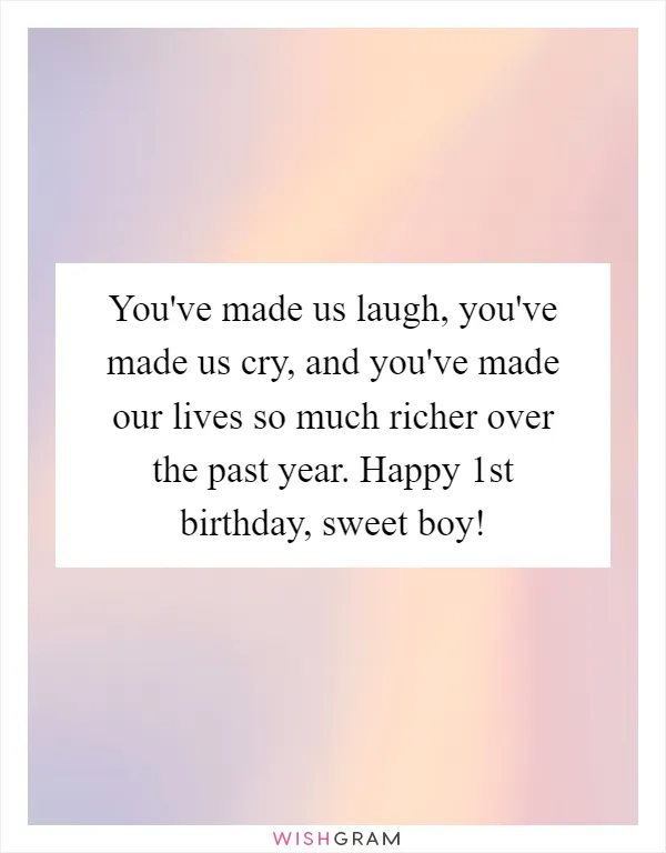 You've made us laugh, you've made us cry, and you've made our lives so much richer over the past year. Happy 1st birthday, sweet boy!