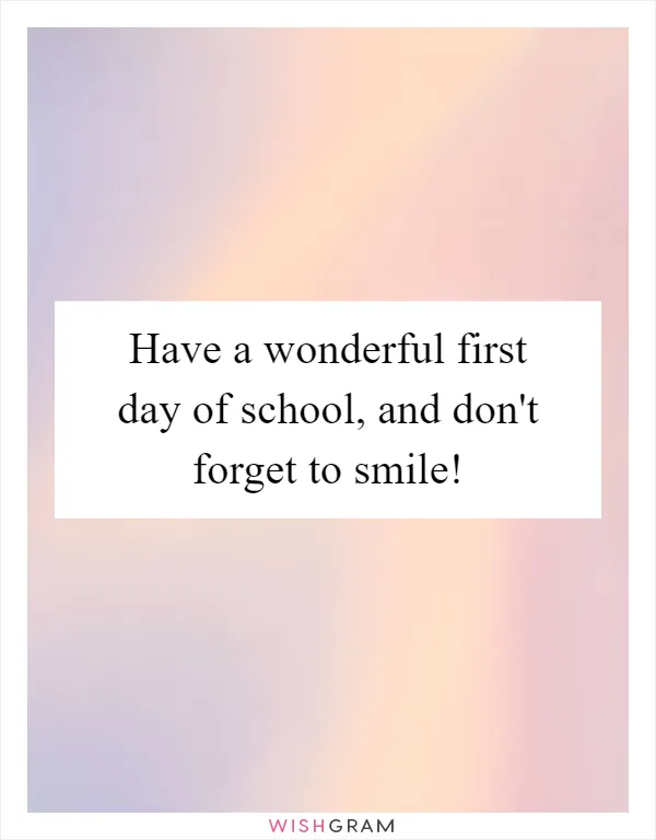 Have a wonderful first day of school, and don't forget to smile!