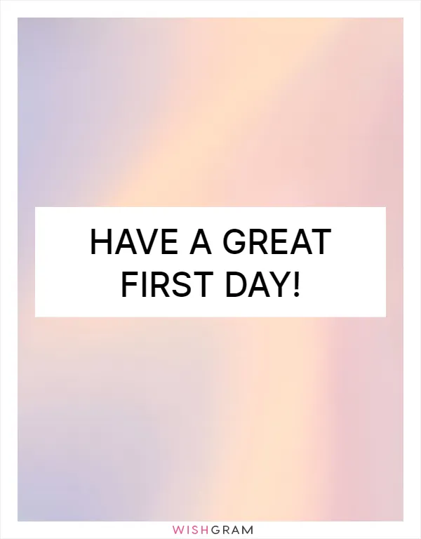Have a great first day!