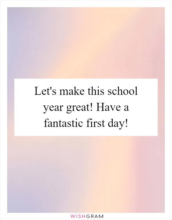 Let's make this school year great! Have a fantastic first day!