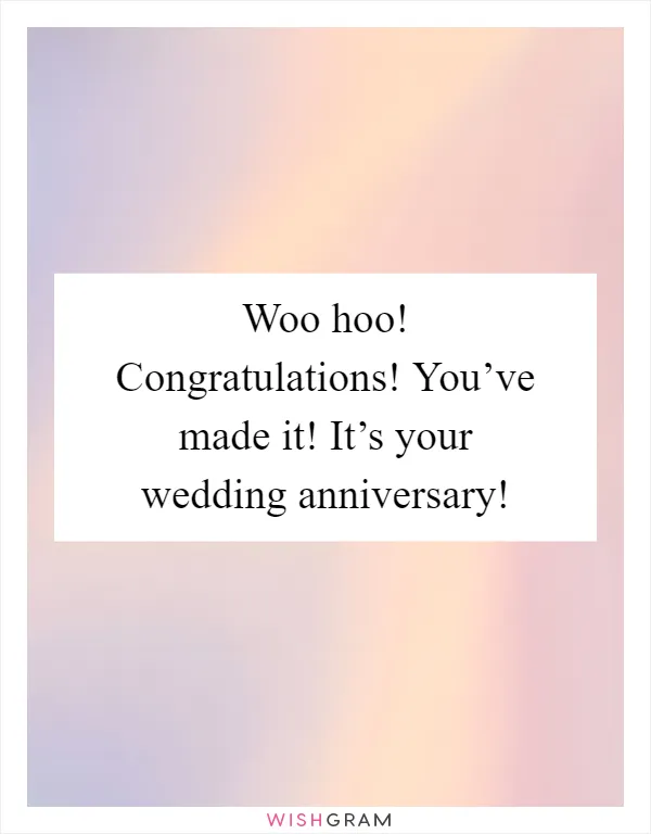 Woo hoo! Congratulations! You’ve made it! It’s your wedding anniversary!