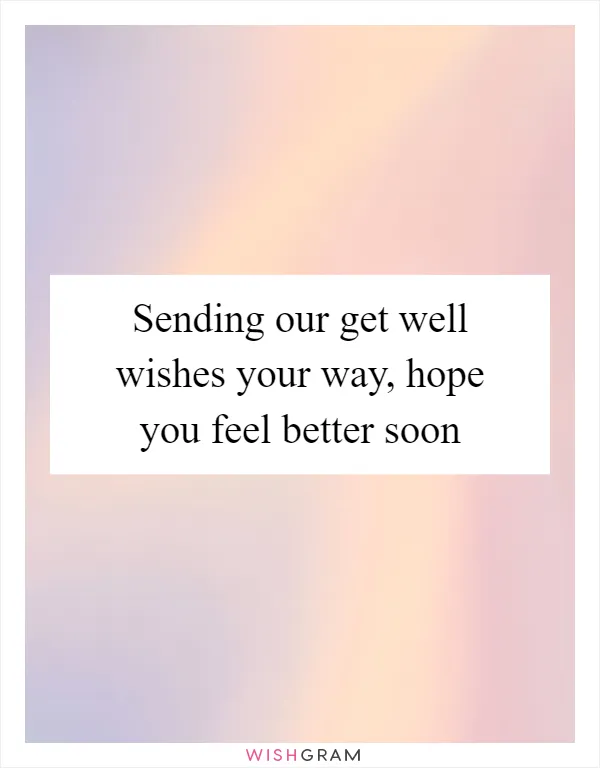 Sending our get well wishes your way, hope you feel better soon