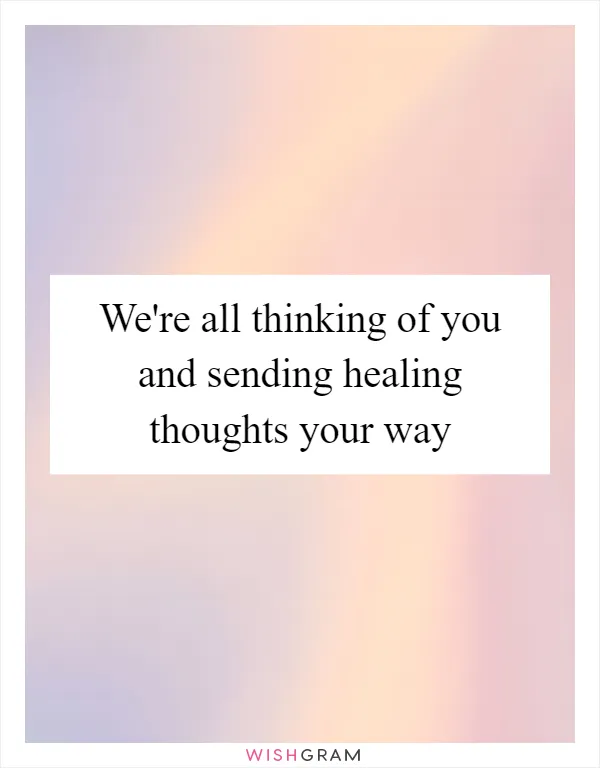 We're all thinking of you and sending healing thoughts your way