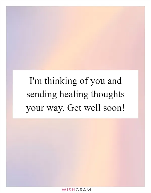 I'm thinking of you and sending healing thoughts your way. Get well soon!