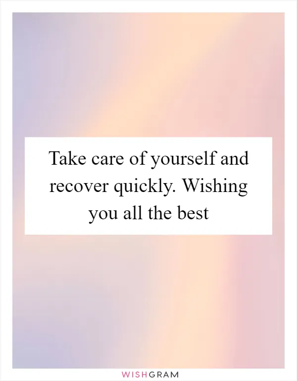Take care of yourself and recover quickly. Wishing you all the best