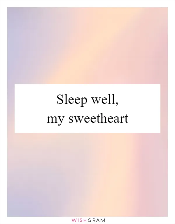 Sleep well, my sweetheart