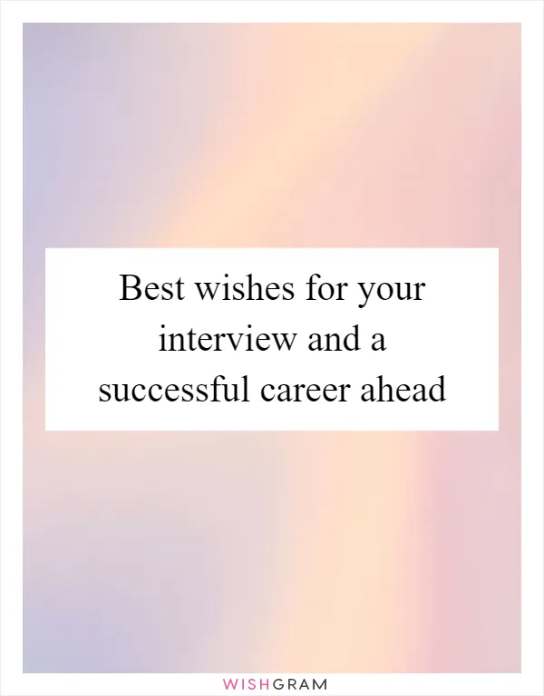 Best wishes for your interview and a successful career ahead