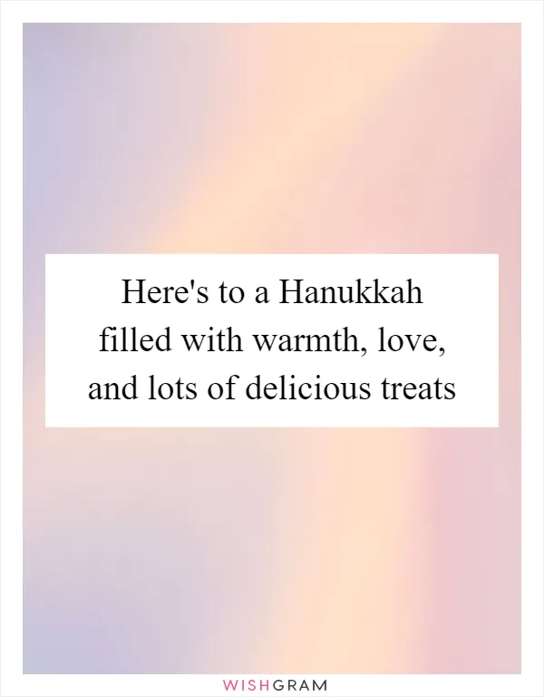 Here's to a Hanukkah filled with warmth, love, and lots of delicious treats