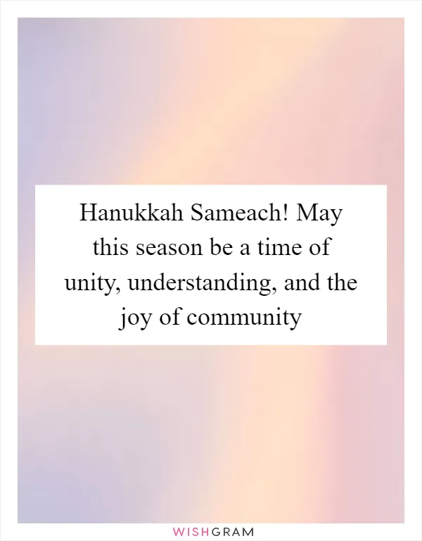 Hanukkah Sameach! May this season be a time of unity, understanding, and the joy of community