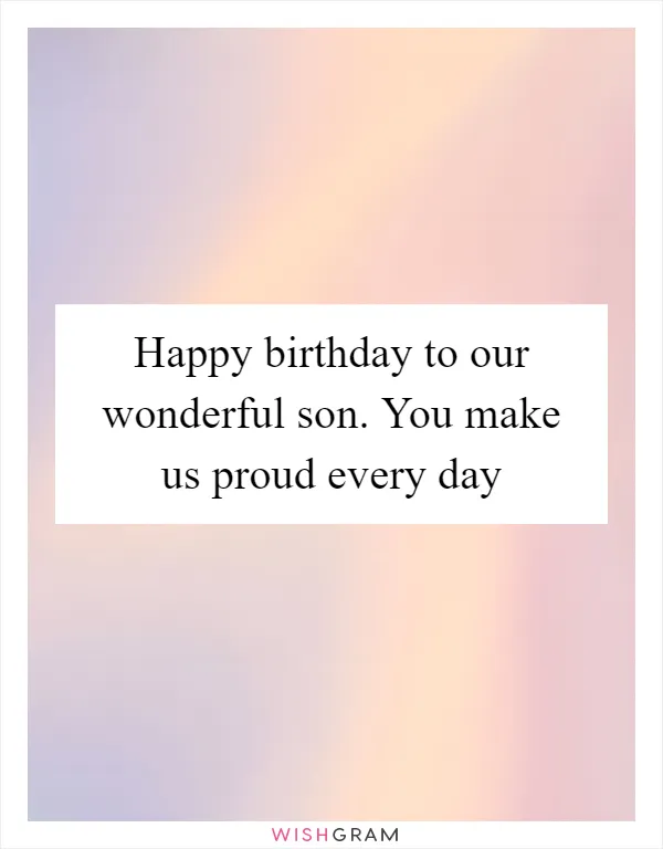 Happy birthday to our wonderful son. You make us proud every day