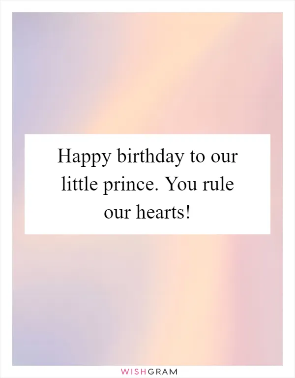 Happy birthday to our little prince. You rule our hearts!