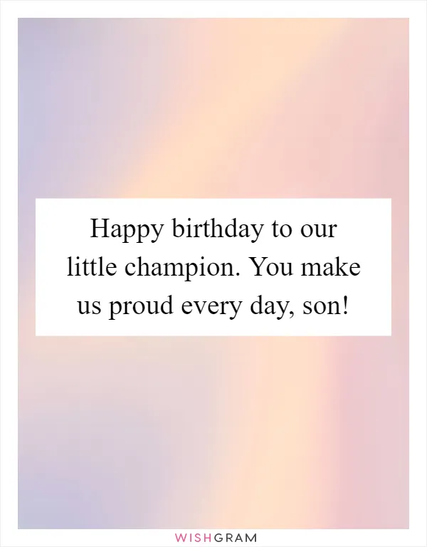 Happy birthday to our little champion. You make us proud every day, son!