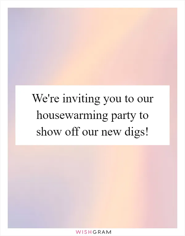 We're inviting you to our housewarming party to show off our new digs!