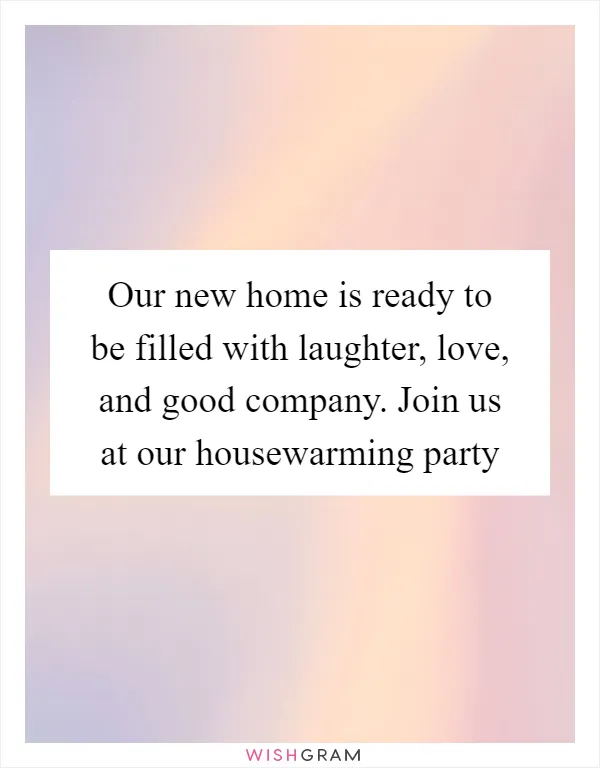 Our new home is ready to be filled with laughter, love, and good company. Join us at our housewarming party
