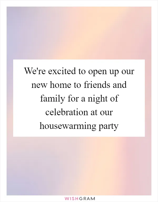 We're excited to open up our new home to friends and family for a night of celebration at our housewarming party