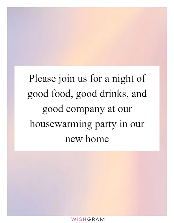 Please join us for a night of good food, good drinks, and good company at our housewarming party in our new home