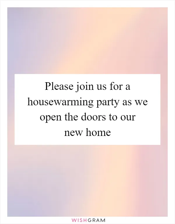 Please join us for a housewarming party as we open the doors to our new home