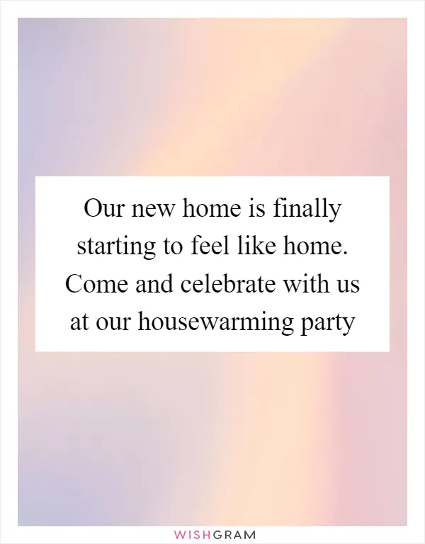 Our new home is finally starting to feel like home. Come and celebrate with us at our housewarming party