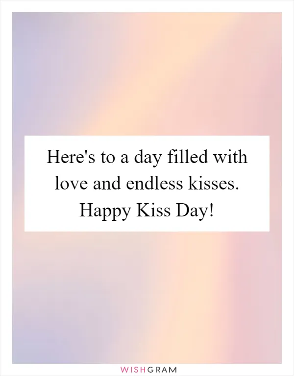 Here's to a day filled with love and endless kisses. Happy Kiss Day!