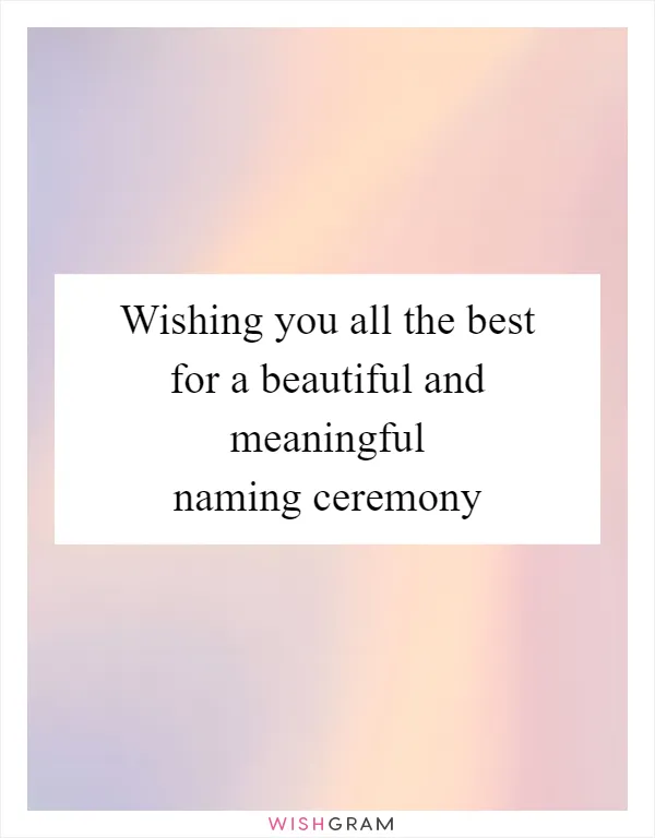 Wishing you all the best for a beautiful and meaningful naming ceremony